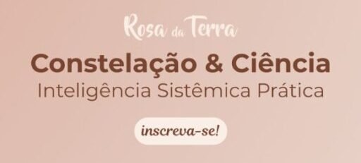  Constelação & Ciência I Inteligência Sistêmica Prática
